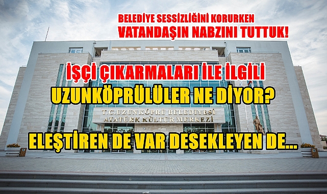 İşçi Çıkarmalarla İlgili Belediye Sessizliğini Koruyor