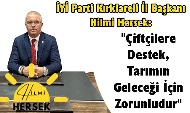 İYİ Parti Kırklareli İl Başkanı Hilmi Hersek: