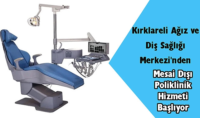 Kırklareli Ağız ve Diş Sağlığı Merkezi'nden Mesai Dışı Poliklinik Hizmeti Başlıyor