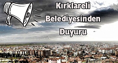 Kırklareli Belediyesinden Duyuru