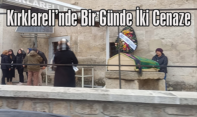 Kırklareli'nde Bir Günde Çifte Cenaze