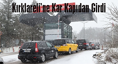 Kırklareli'ne Kar Kapıdan Girdi