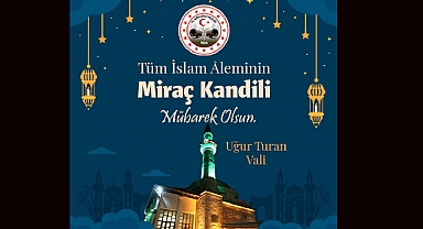 Kırklareli Valisi Uğur Turan’ın Miraç Kandili Kutlama Mesajı