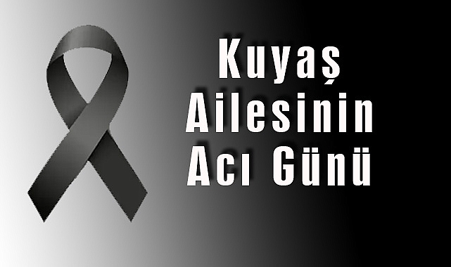 Kuyaş Ailesinin Acı Günü
