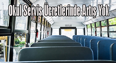 Okul Servis Ücretlerinde Artış Yok
