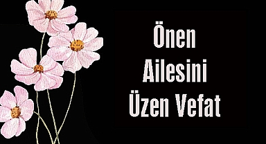 Önen Ailesini Üzen Vefat