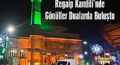 Regaip Kandili’nde Gönüller Dualarda Buluştu