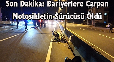 Son Dakika: Bariyerlere Çarpan Motosikletin Sürücüsü Öldü