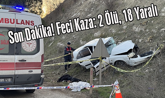 Son Dakika! Feci Kaza: 2 Ölü, 18 Yaralı