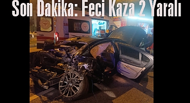 Son Dakika: Feci Kaza 2 Yaralı