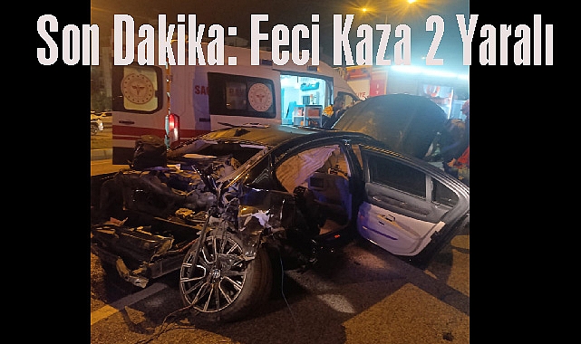 Son Dakika: Feci Kaza 2 Yaralı