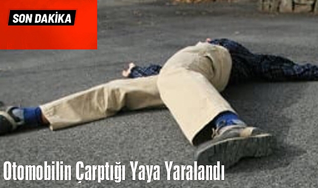 SON DAKİKA! Otomobilin Çarptığı Yaya Yaralandı