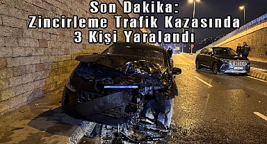 Son Dakika: Zincirleme Trafik Kazasında 3 Kişi Yaralandı