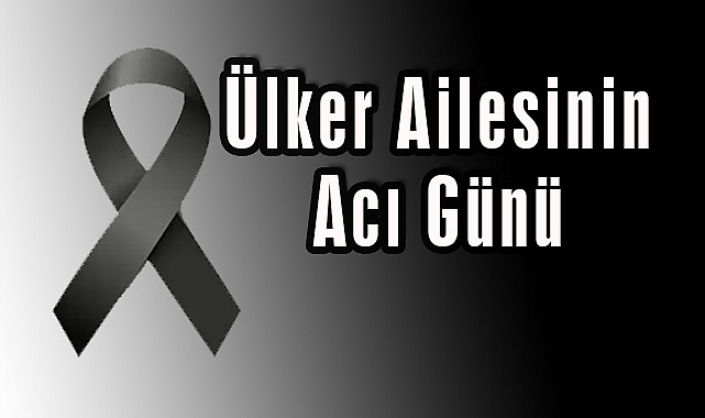 Ülker Ailesinin Acı Günü