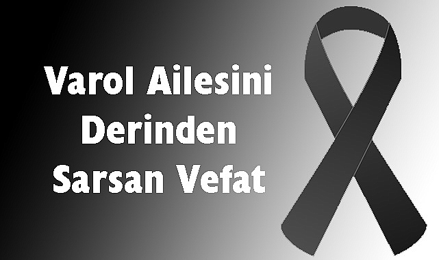 Varol Ailesini Derinden Sarsan Vefat
