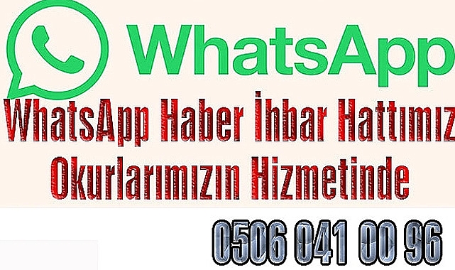 WhatsApp Haber İhbar Hattımız Okurlarımızın Hizmetinde