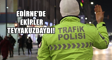 Yılbaşında Edirne Genelinde Bin 647 Kolluk Görev Başındaydı