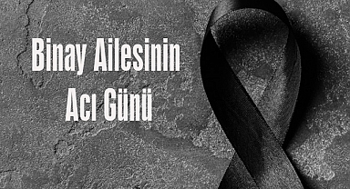 Binay Ailesinin Acı Günü