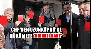 CHP İl Başkanı Taybıllı Uzunköprü'de Vatandaşla Buluştu