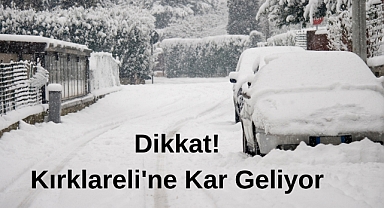 Dikkat! Kırklareli'ne Kar Geliyor