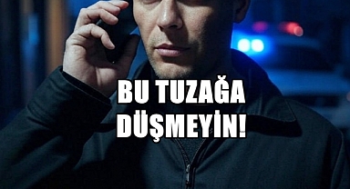 Emniyet Uyarıyor; “SAKIN İNANMAYIN!”