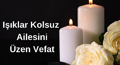 Işıklar Kolsuz Ailesini Üzen Vefat