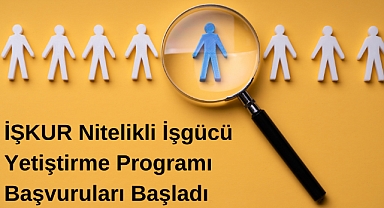 İŞKUR Nitelikli İşgücü Yetiştirme Programı Başvuruları Başladı
