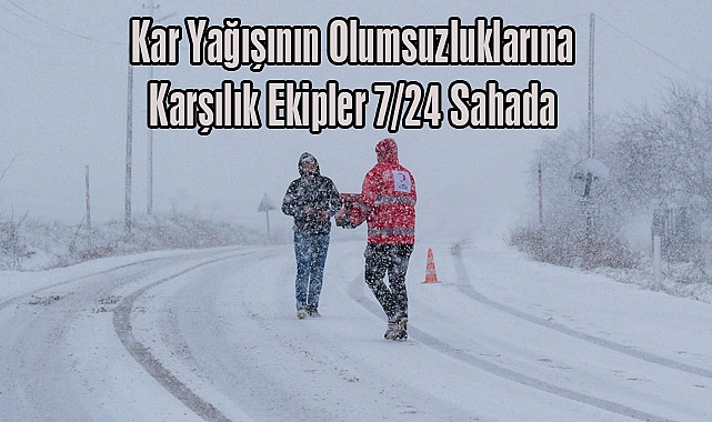 Kar Yağışının Olumsuzluklarına Karşılık Ekipler 7/24 Sahada