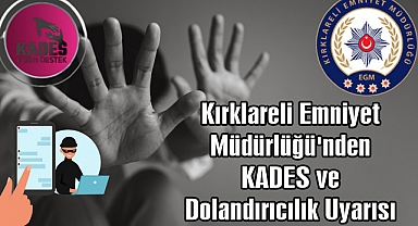 Kırklareli Emniyet Müdürlüğü'nden KADES ve Dolandırıcılık Uyarısı
