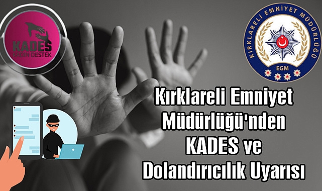 Kırklareli Emniyet Müdürlüğü'nden KADES ve Dolandırıcılık Uyarısı