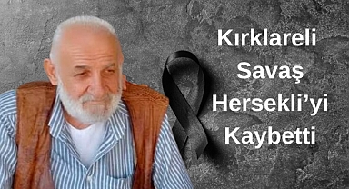 Kırklareli Savaş Hersekli’yi Kaybetti