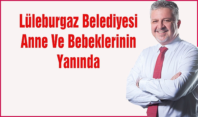 Lüleburgaz Belediyesi Anne Ve Bebeklerinin Yanında