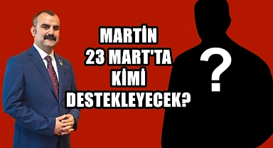 Martin Cumhurbaşkanı Adayı İçin Tarafını Belli Etti!