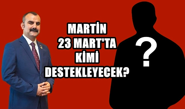 Martin Cumhurbaşkanı Adayı İçin Tarafını Belli Etti!