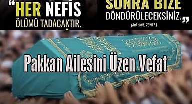 Pakkan Ailesini Üzen Vefat