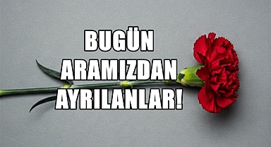 Şehrimizden Bugün 4 Acı Haber…