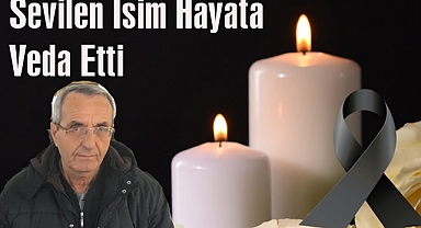 Sevilen İsim Hayata Veda Etti