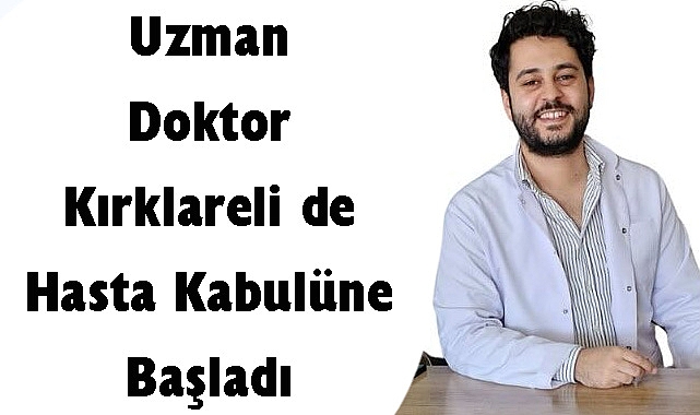 Uzman Doktor Kırklareli de Hasta Kabulüne Başladı