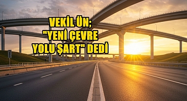 Vekil Ün’den Çevre Yolu Talebi; Bakan Uraloğul’na Sordu!