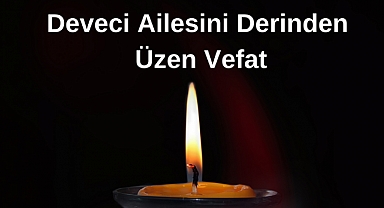 Deveci Ailesini Derinden Üzen Vefat