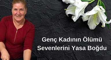 Genç Kadının Ölümü Sevenlerini Yasa Boğdu