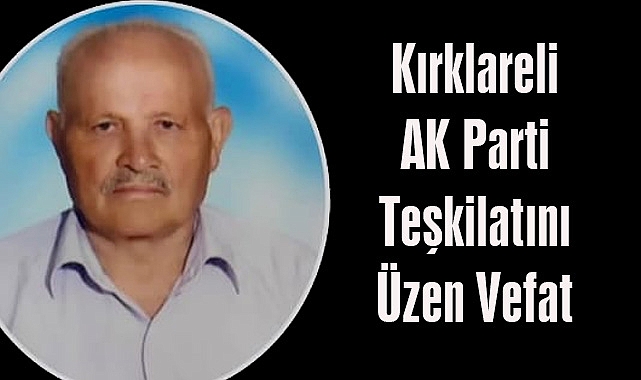 Kırklareli AK Parti Teşkilatını Üzen Vefat
