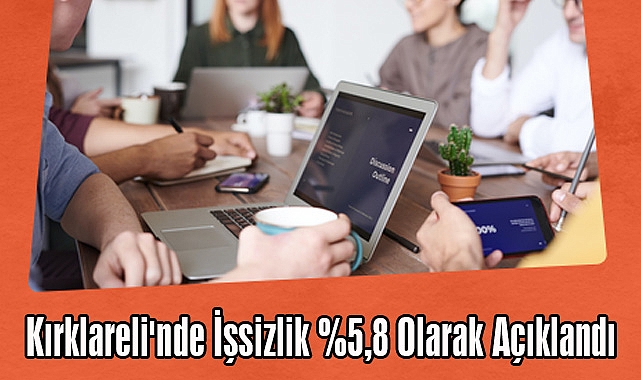 Kırklareli'nde İşsizlik %5,8 Olarak Açıklandı
