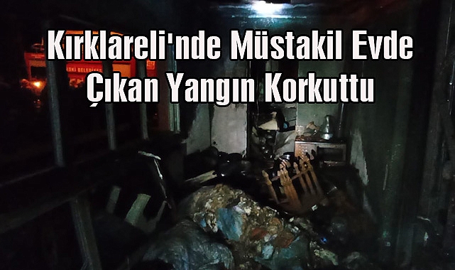 Kırklareli'nde Müstakil Evde Çıkan Yangın Korkuttu