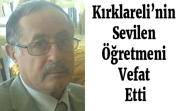 Kırklareli’nin Sevilen Öğretmeni Vefat Etti