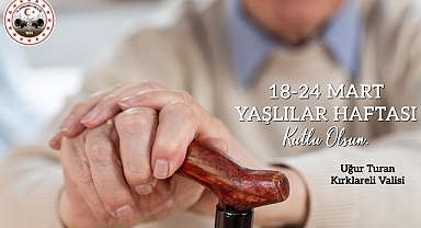 Kırklareli Valisi Uğur Turan’ın Yaşlılar Haftası Mesajı