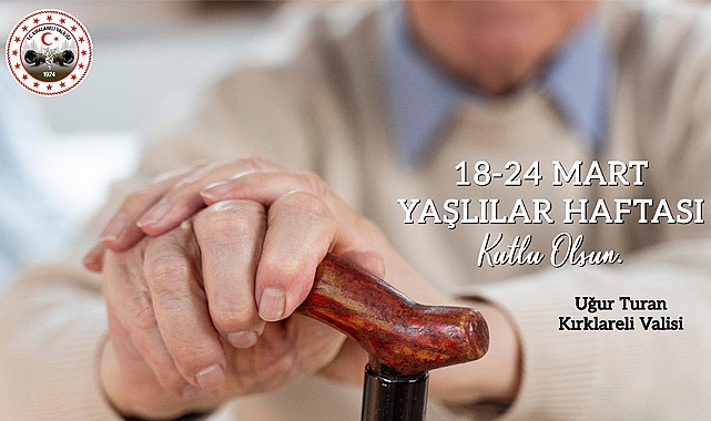 Kırklareli Valisi Uğur Turan’ın Yaşlılar Haftası Mesajı