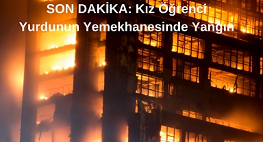 SON DAKİKA: Kız Öğrenci Yurdunun Yemekhanesinde Yangın