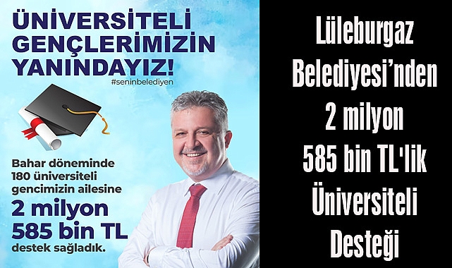 Lüleburgaz Belediyesi’nden 2 milyon 585 bin TL'lik Üniversiteli Desteği