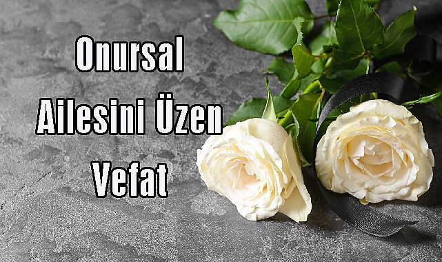 Onursal Ailesini Üzen Vefat